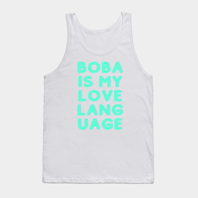 Boba Is My Love Language Tank Top by JalapenoWaffles